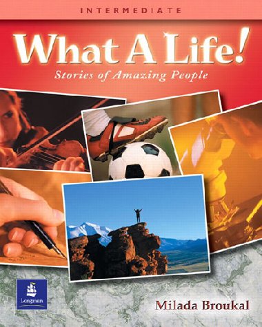 What a Life! Stories of Amazing People 3 (Intermediate) - Broukal Milada