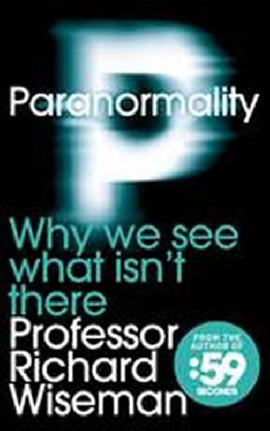 Paranormality - Why We See What Isnt There - Wiseman Richard
