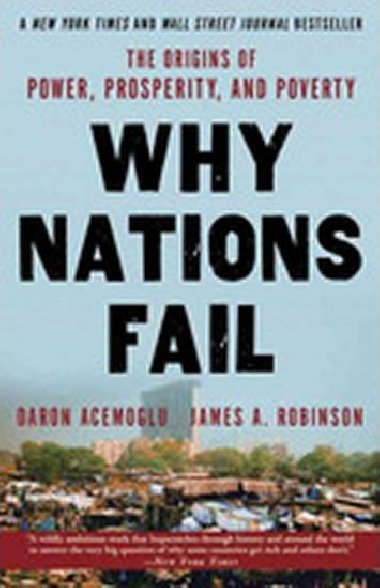 Why Nations Fail: The Origins of Power, Prosperity, and Poverty - Acemoglu Daron, Robinson James