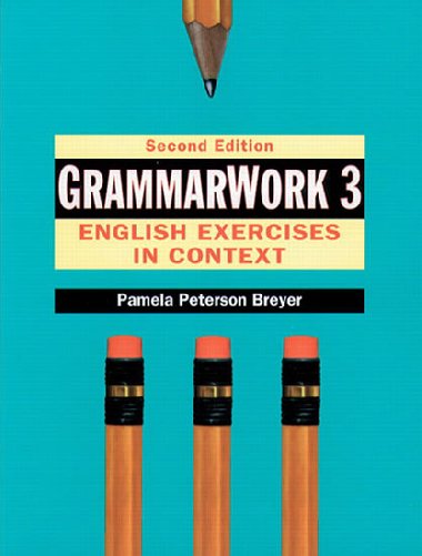 GrammarWork 3: English Exercises in Context - Peterson Breyer Pamela