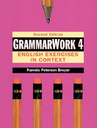 GrammarWork 4: English Exercises in Context - Peterson Breyer Pamela