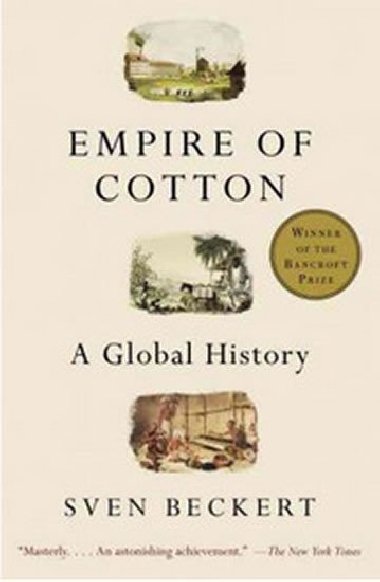 Empire of Cotton - A Global History - Beckert Sven