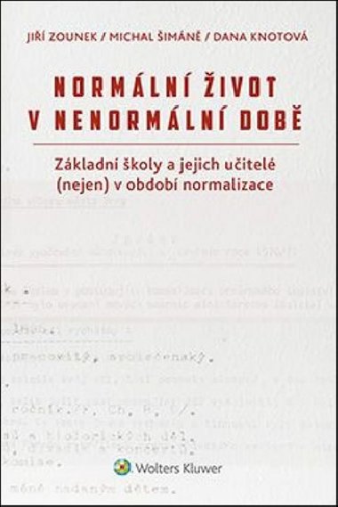 Normální život v nenormální době - Jiří Zounek; Dana Knotová; Michal Šimáně