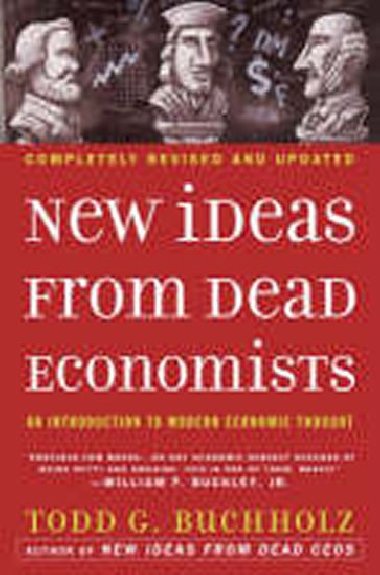 New Ideas from Dead Economists - Buchholz Todd G.