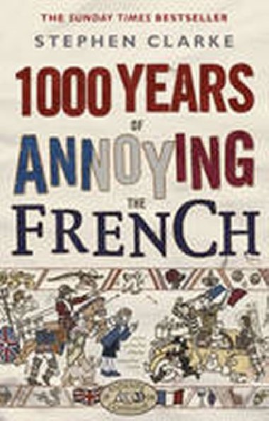 1000 Years of Annoying French - Clarke Stephen