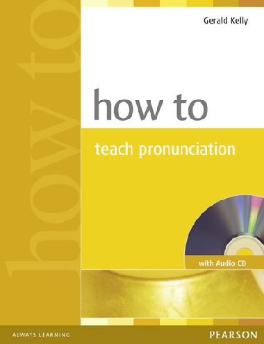 How to Teach Pronuncation Book & Audio CD - Kelly Gerald