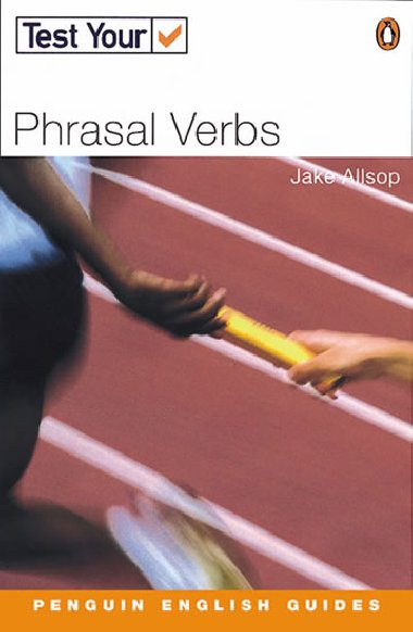 Test Your ... Phrasal Verbs - Allsop Jake