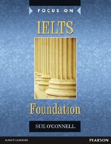 Focus on IELTS Foundation Coursebook - OConnell Sue