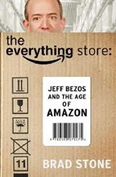 The Everything Store - Jeff Bezos and the Age of Amazon - Stone Brad