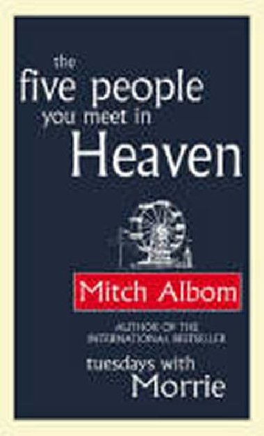 The Five People You Meet In Heaven - Albom Mitch