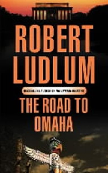 The Road to Omaha - Ludlum Robert