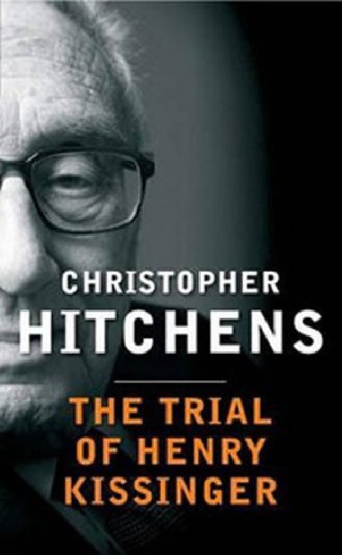Trial of Henry Kissinger - Hitchens Christopher
