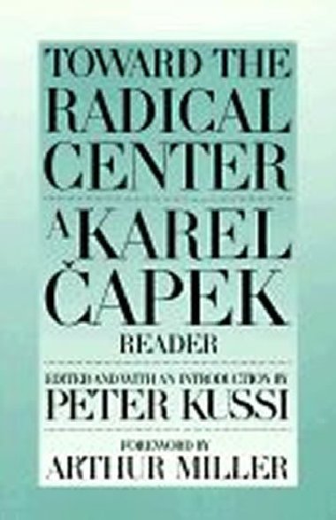 Toward the Radical Centre : Karel apek Reader - apek Karel