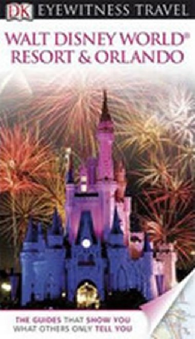 Walt Disney World Resort & Orlando - Eyewitness Travel Guide - neuveden