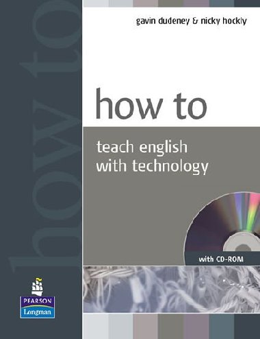 How to Teach English with Technology Book and CD-Rom Pack - Dudeney Gavin