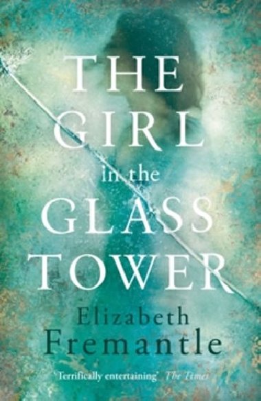 The Girl In Glass Tower - Fremantleová Elizabeth