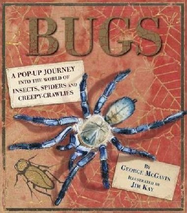 Bugs : A Pop-up Journey into the World of Insects, Spiders and Creepy-crawlies - McGavin George C.
