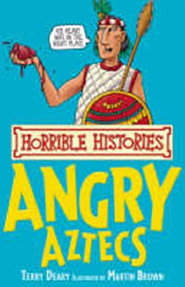 The Angry Aztecs (Horrible Histories) - Deary Terry