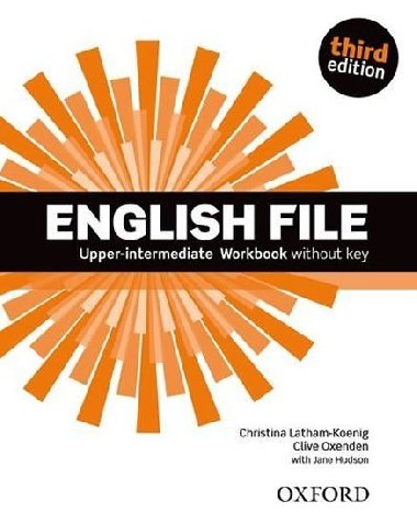 English File Third Edition Upper Intermediate Workbook Without Answer Key - Latham-Koenig, Ch.; Oxenden, C.; Selingson, P.