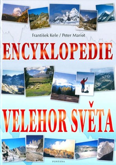 ENCYKLOPEDIE VELEHOR SVTA - Frantiek Kele; Peter Mariot