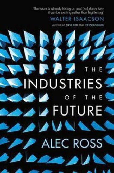 The Industries of the Future - Ross Alec