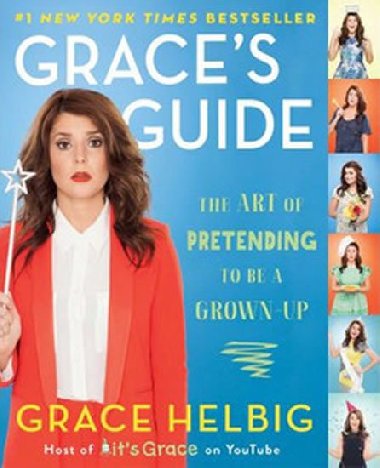 Graces Guide - The Art of Pretending to be a Grown-Up - Helbig Grace