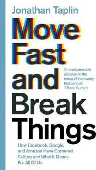 Move Fast and Break Things - Taplin Jonathan