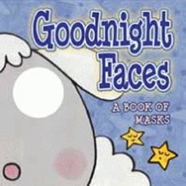 Goodnight Faces : A Book of Masks - Schultz Lucy