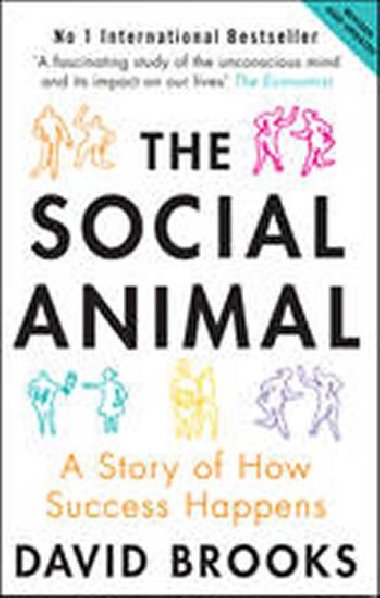 The Social Animal : A Story of How Success Happens - Brooks David