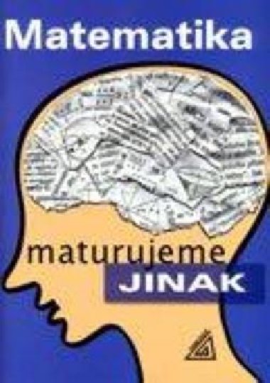 MATEMATIKA MATURUJEME JINAK - Jindich Vocelka