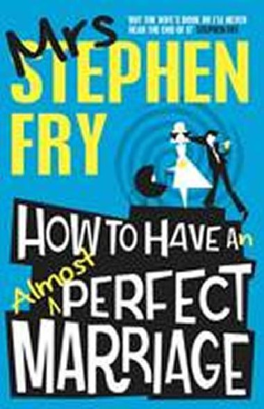 How to Have an Almost Perfect Marriage - paperback - Fry Stephen