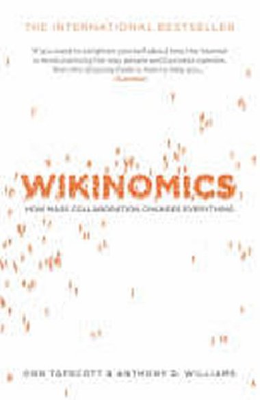 Wikinomics: How Mass Collaboration Changes Everything - Tapscott Don
