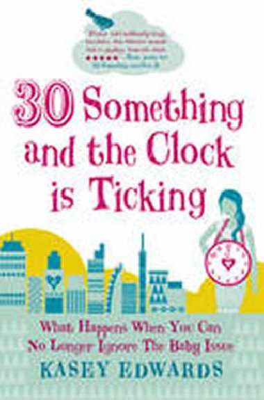 30 something and the Clock is Ticking - Edwards Kasey