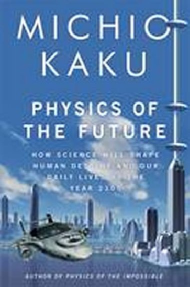 Physics of the Future - Kaku Michio