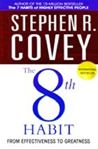 The 8th Habit : From Effectiveness to Greatness - Covey Stephen R.