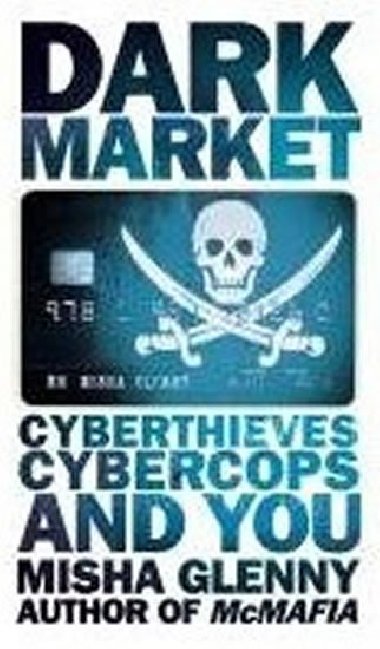 DarkMarket : CyberThieves - Glenny Misha