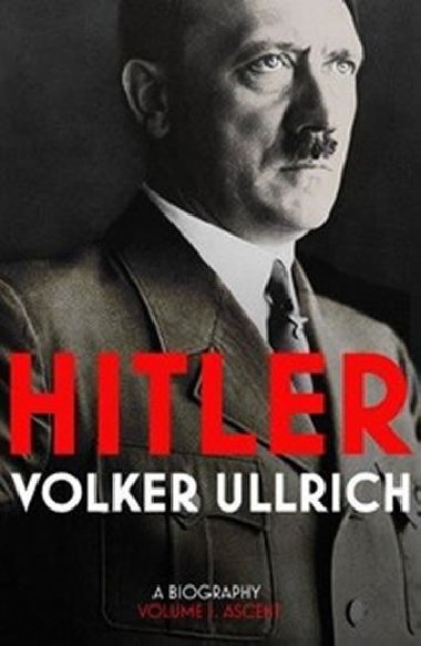 Hitler - Ascent 1889-1939 Volume I - Ullrich Volker