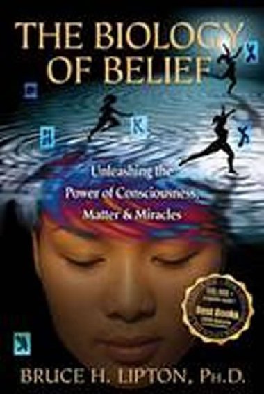 The Biology of Belief - Lipton Bruce H.