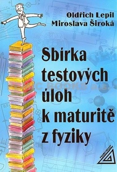 SBRKA TESTOVCH LOH K MATURIT Z FYZIKY - Oldich Lepil; Miroslava irok