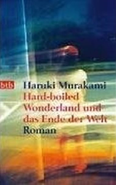 Hard-Boiled Wonderland und das Ende der Welt - Murakami Haruki