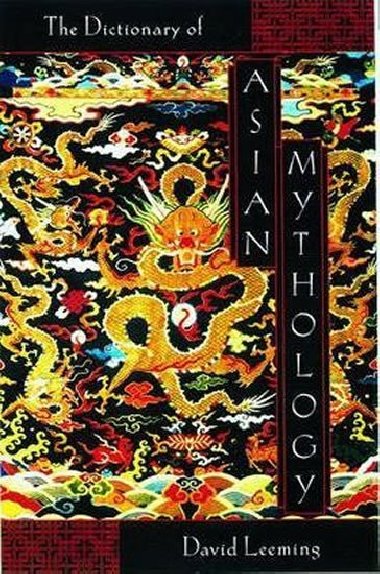 A Dictionary of Asian Mythology - Leeming David