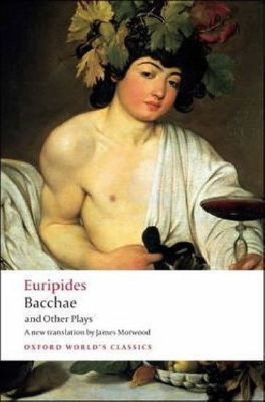 Bacchae and Other Plays - Euripids