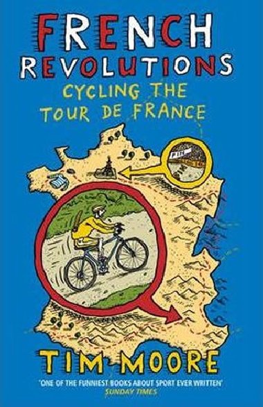 French Revolutions: Cycling the Tour de France - Moore Tim