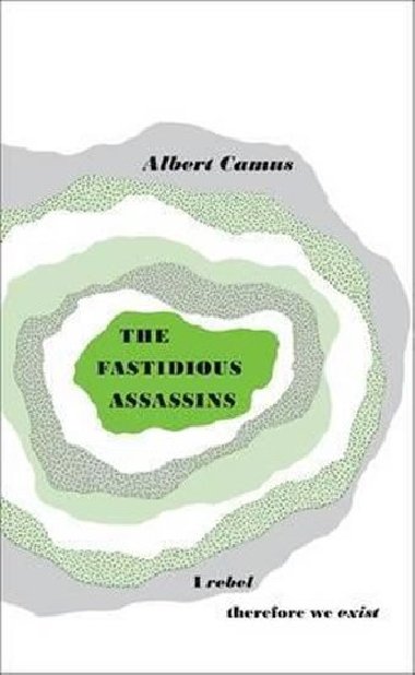 The Fastidious Assassins - Camus Albert