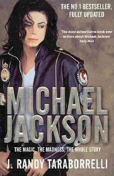 Michael Jackson - The Magic, the Madness, the Whole Story - Taraborrelli J. Randy