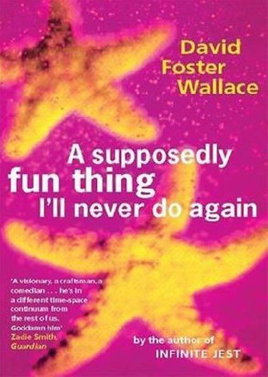 Supposedly Fun Thing Ill Never Do Again - Wallace David Foster
