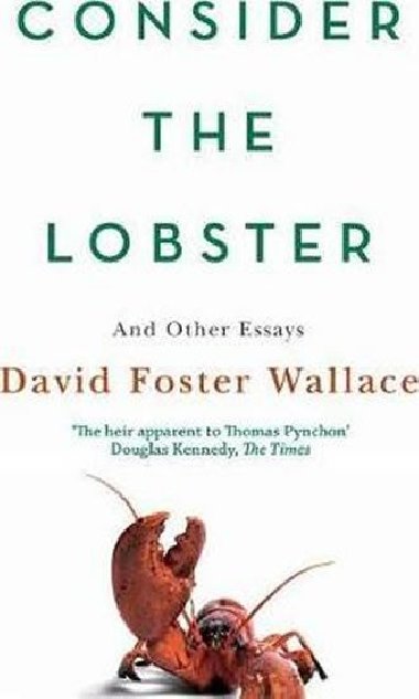 Consider the Lobster - Wallace David Foster