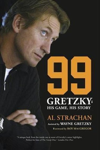 99: Gretzky: His Game, His Story - Gretzky Wayne, Strachan Al