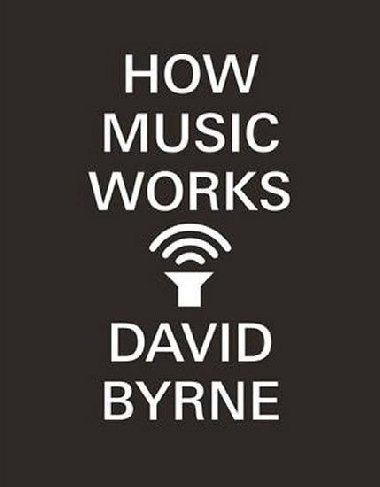 How Music Works - Byrne David