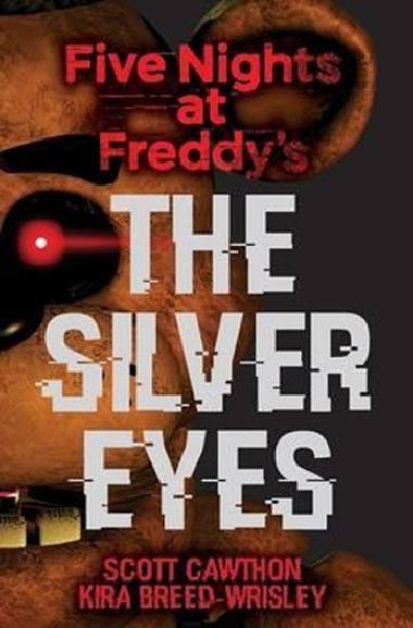 Five Nights at Freddy´s: The Silver Eyes - Kira Breed-Wrisley